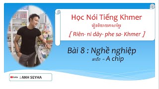 Bài 8: Nghề nghiệp // Học Nói Tiếng Khmer || NET SEYHA