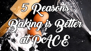 5 Reasons Baking is Better at PACE