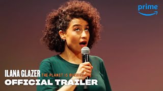 Ilana Glazer: The Planet is Burning - Official Trailer | Prime Video