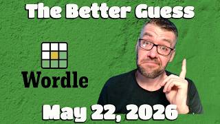 The Better Guess - Wordle, Betweenle & Quordle - Friday 05/22/26