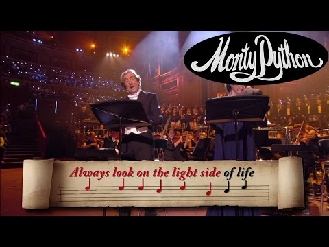 Always look on the bright side of life while singing – Monty Python
