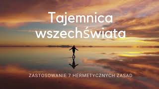 Tajemnica wszechświata: Zastosowanie 7 hermetycznych zasad  #Shaman #Pośrednik