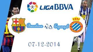 FC Barcelona vs RCD Espanyol - La Liga 07/12/2014 |HD]