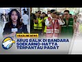 Arus Balik, 87 Ribu Penumpang Tiba Bandara Soekarno-Hatta