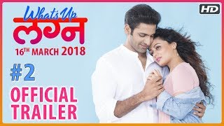 What's Up Lagna | Official Trailer #2 | Vaibhav Tatwawaadi, Prarthana Behere | Marathi Movie 2018