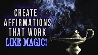The Secret to CREATING AFFIRMATIONS That WORK LIKE MAGIC! Law of Attraction