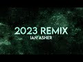 Ian Asher - 2023 Remix [Extended]