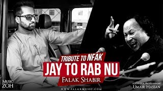 Jay Tu Rab Nu | Falak Shabir | ZOH | FalakRecords | Tribute to NFAK | 2018