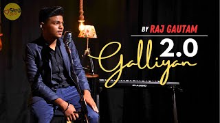 Galliyan Returns | Cover By Raj Gautam | Sing Dil Se | Ek Villain Returns | John, Disha, Arjun, Tara