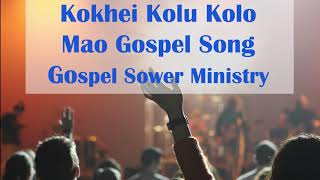 Kokhei Kolu Kolo  Mao Gospel Song  Gospel Sower Ministry Manipur