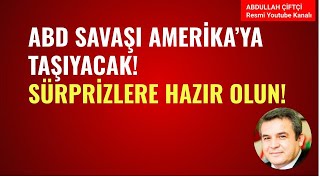 ABD SAVAŞI AMERİKA'YA TAŞIYACAK! SÜRPRİZLERE HAZIR OLUN!   Abdullah Çiftçi