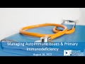 Managing Autoimmune Issues and Primary Immunodeficiency