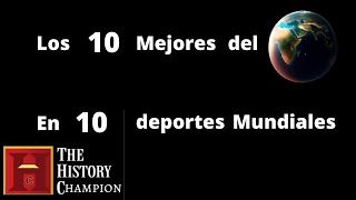 Los 10 mejores del mundo, en los 10 deportes mundiales