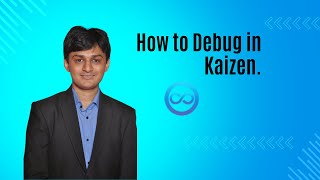 How to Debug in Kaizen Framework. Low Code Platform.