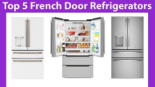 5 Best Refrigerators 2023 | Top French Door Refrigerator 2023