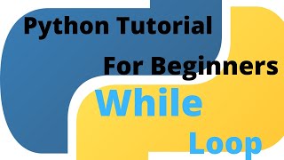 Python Tutorial for Beginners -29- while loops