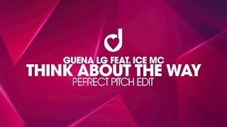 Guena LG Feat. Ice Mc – Think About The Way (Perfect Pitch Edit)
