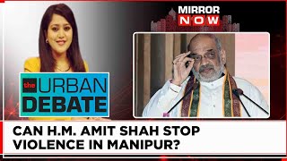 Who Is Behind Manipur Violence? Can Home Minister Amit Shah Stop Violence? | The Urban Debate