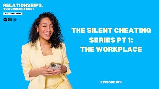 Ep. 109. The Silent Cheating Series Pt 1: The Workplace