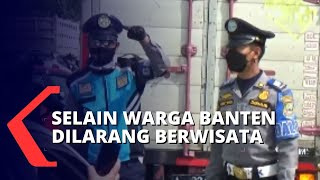 Warga dari Luar Daerah Dilarang Wisata ke Banten