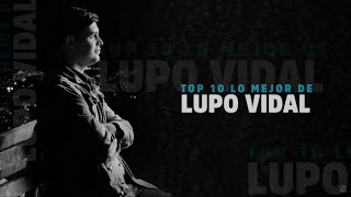 Top 10. Lo Mejor de Lupo Vidal (Playlist)