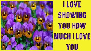 I love showing you how much I love you/Romantic Love Quotes