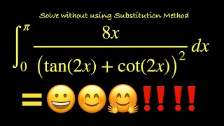 ∫8x/(tan(2x) + cot(2x))² dx [0, π] = ??  Solve without using substitution method.