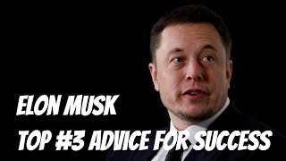 Elon Musk Top #3 Advice for Success