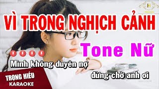 karaoke Vì Trong Nghịch Cảnh Tone Nữ Nhạc Sống Âm Thanh Chuẩn | Trọng Hiếu