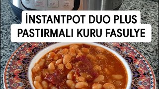 instantpot kuru fasulye , instantpot kuru fasulye tarifi, instantpot kuru fasulye kaç dakikada pişer