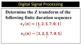 Determine the Z transform:  𝒙_𝟏 (𝒏)={𝟏,𝟐,𝟓,𝟕,𝟎,𝟏}   and  𝒙_𝟐 (𝒏)={𝟏,𝟐,𝟓,𝟕,𝟎,𝟏}