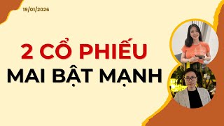 2 CỔ PHIẾU MAI BẬT MẠNH | Nhận định 19/01/2026