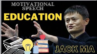 EDUCATION IS THE MOST IMPORTANT THING|| Jack Ma Motivational speech ||Motivated