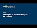 The Impact of New Cell Therapies for Patients | Be The Match BioTherapies