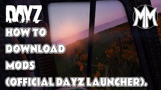 How to Download mods in the OFFICIAL DayZ Launcher.