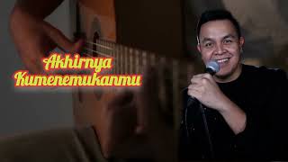 Akhirnya Kumenemukanmu - Cover Tulus (Akustik)