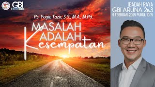 GBI Aruna 2\u00263 | Ibadah Raya 9 Februari 2025 pukul 10.15 | Ps. Yogie Tazir, S.S., M.A., M.Pd.