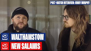 Walthamstow 2-2 New Salamis - Vinny Murphy interview