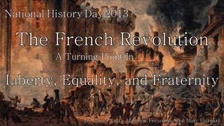 NHD 2013- The French Revolution: A Turning Point In Liberty, Equality, and Fraternity