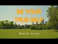 Be your True Self - Manella Joseph