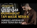 ASTAGHFIRULLAH !! 5 Golongan Orang Yang Rajin Sholat Tapi Masuk Neraka