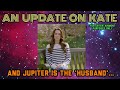 An Update on Kate: What Jupiter Says about the Significant Men in her life, including the 'Husband'.