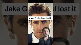Jake Gyllenhaal lost it