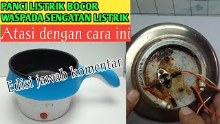 CARA MEMPERBAIKI PANCI LISTRIK BOCOR DENGAN BIAYA MURAH