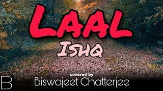 #Laal_Ishq||#ArijitSingh||Ramleela||covered by Biswajeet Chatterjee|| with full lyrics