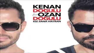 Kenan Dogulu ft  Ozan Dogulu   Kız Sana Hayran