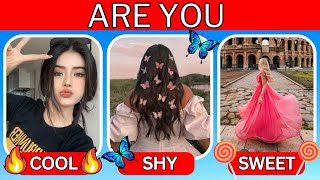 Are You COOL🔥, SHY🦋 or SWEET🍭 | Personality Quiz