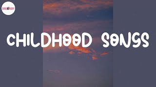 Childhood songs ⏳ A playlist to bring back summer of 2013