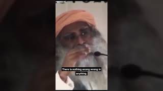 There is nothing wrong with anything 😱😱😱#sadhguru #shorts