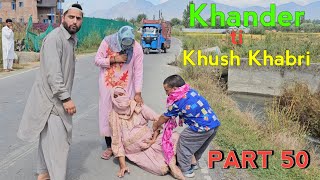 Khander ti Khush Khaberi | PART 50 | Kashmiri Drama